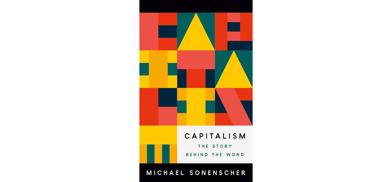 Capitalism: The story behind the word by Michael Sonenscher